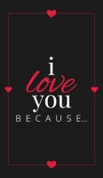 I Love You Because: A Black Hardbound Fill in the Blank Book for Girlfriend, Boyfriend, Husband, or Wife - Anniversary, Engagement, Wedding, Valentine's Day, Personalized Gift for Couples 1636571557 Book Cover