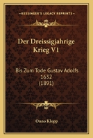 Der Dreissigjahrige Krieg V1: Bis Zum Tode Gustav Adolfs 1632 (1891) 1160430306 Book Cover