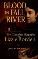 Blood in Fall River: The Complete Biography of Lizzie Borden B0FQM19SQK Book Cover