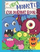 My First Colouring Book Of Monsters: A Friendly Monster Fun Activity Book For Young Children Kids B0BBGG9RF7 Book Cover
