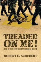 Treaded On Me!: Rise of the United Constitutional Militia 1533386021 Book Cover