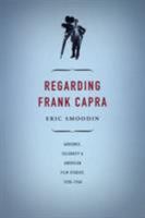 Regarding Frank Capra: Audience, Celebrity, and American Film Studies, 1930-1960 0822333945 Book Cover