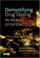 Demystifying Drug Dosing in Renal Dysfunction 158528551X Book Cover
