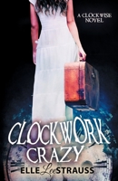 Clockwork Crazy: A Young Adult Time Travel Romance 1927547709 Book Cover