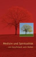 Medizin und Spiritualität: ein Geschmack vom Heilen 3833001151 Book Cover