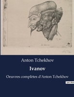 Ivanov: Oeuvres complètes d'Anton Tchekhov B0BY4PGC2W Book Cover