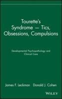 Tourette's Syndrome--Tics, Obsessions, Compulsions: Developmental Psychopathology and Clinical Care 0471160377 Book Cover
