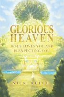 Glorious Heaven Jesus Loves You And Is Expecting You B08DV953D8 Book Cover