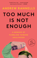 Too Much Is Not Enough: A Memoir of Fumbling Toward Adulthood 0525574859 Book Cover