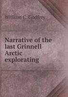 Narrative of the Last Grinnell Arctic Explorating 5518938640 Book Cover