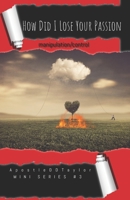 How Did I Lose Your Passion (Manipulation & Control): Book Series #3 B08R2YLVS8 Book Cover