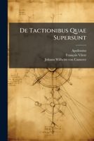 De Tactionibus Quae Supersunt (Latin Edition) 1024706346 Book Cover