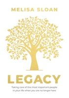 Legacy: Taking care of the most important people in your life when you are no longer there 1922553050 Book Cover