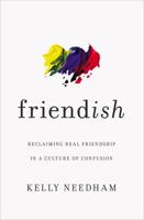 Friend-ish: Reclaiming Real Friendship in a Culture of Confusion 1400213517 Book Cover