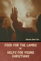 Food for the Lambs or Helps for Young Christians 1518721915 Book Cover