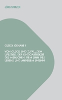 Glück gehabt !: Von Glück und Zufall, dem Lifestyle, der Einzigartigkeit des Menschen, dem Sinn des Lebens und anderem Unsinn 3744820181 Book Cover
