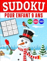 Sudoku pour enfant 9 ans: Sudoku pour Enfants 4x4-6x6-9x9, Gros Caractères avec Solutions et instructions (édition Noël) B08NZS3BMZ Book Cover