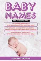 Baby Names: 3 Books in 1- Unique Baby Names with Spiritual Meaning for Boys and Girls+ a Complete Guide of Baby Names That Are Trending with Their Respective Origins+ Beautiful Baby Names 1731501188 Book Cover