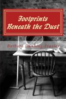 Footprints Beneath the Dust: Inspirational novel 1507709595 Book Cover