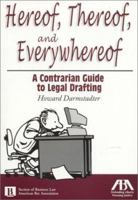 Hereof, Thereof and Everywhereof: A Contrarian Guide to Legal Drafting 1590310772 Book Cover
