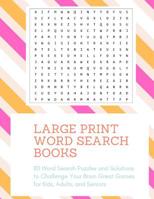 Large Print Word Search Books: 80 Word Search Puzzles and Solutions to Challenge Your Brain Great Games for Kids, Adults, and Seniors 1098730046 Book Cover