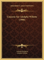 Causerie Sur Adolphe Willette (1900) 1160720908 Book Cover