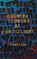 Growing Flowers By Candlelight 1714213552 Book Cover