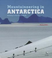 Mountaineering in Antarctica: Climbing in the Frozen South 2875230069 Book Cover