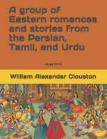 A group of Eastern romances and stories from the Persian, Tamil, and Urdu: With introduction, notes, and appendix 1241113521 Book Cover