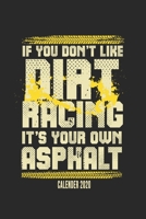 If You Don't Like Dirt Racing It's Your Own Asphalt Calender 2020: Funny Cool Dirt Racing Driver Calender 2020 Monthly & Weekly Planner - 6x9 - 128 Pages - Cute And Unique Gift For Dirt Racing Motorsp 1673787347 Book Cover