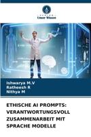 Ethische AI Prompts: Verantwortungsvoll Zusammenarbeit Mit Sprache Modelle 6207366190 Book Cover