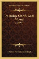 De Heilige Schrift, Gods Woord (1873) 116740971X Book Cover