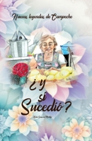 Nuevas Leyendas de Campeche: ¿Y si sucedió? B0CCZZYTZY Book Cover