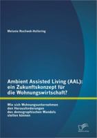 Ambient Assisted Living (Aal): Ein Zukunftskonzept Fur Die Wohnungswirtschaft? 3842891660 Book Cover