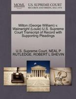 Milton (George William) v. Wainwright (Louie) U.S. Supreme Court Transcript of Record with Supporting Pleadings 1270585894 Book Cover