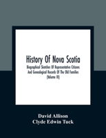 History Of Nova Scotia; Biographical Sketches Of Representative Citizens And Genealogical Records Of The Old Families 9354362443 Book Cover