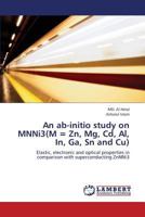 An AB-Initio Study on Mnni3(m = Zn, MG, CD, Al, In, Ga, Sn and Cu) 3659273643 Book Cover