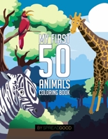 Spread good my first 50 animals coloring book|coloring books for kids,ages 2-4 ages 4-8,boys,girls,toddlers| 50 high-quality illustrations|including ... coloring| (Animal coloring book volume 1) 1697984827 Book Cover