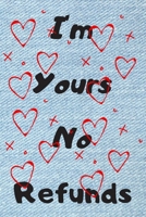 I'm Yours No Refund: Funny & Cute Quotes Lover Notebook For Boyfriend Or Girlfriend Size 6*9 120 pages 166022215X Book Cover