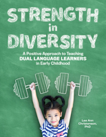 Strength in Diversity: A Positive Approach to Teaching Dual Language Learners in Early Childhood 0876598513 Book Cover