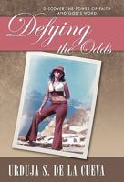 Defying the Odds: Discover the Power of Faith and God's Word 1426924925 Book Cover