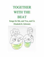 Together with the Beat: Songs for Me, and You, and Us 0578956144 Book Cover