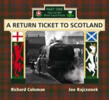 A Return Ticket to Scotland: Out Via the West Coast Route Part 1 1899597182 Book Cover