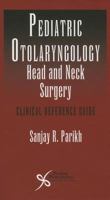 Pediatric Otoloaryngology - Head and Neck Surgery: Clinical Reference Guide 1597565288 Book Cover