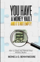 You Have a Money Vault and It's Not Empty: How to Find and Unlock Your Hidden Riches 9787837146 Book Cover
