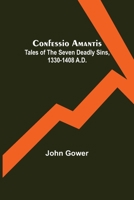 Confessio Amantis; Tales of the Seven Deadly Sins, 1330-1408 A.D. 9355899491 Book Cover