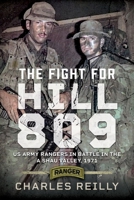 The Fight For Hill 809: US Army Rangers in Battle in the A Shau Valley, 1971 1036120651 Book Cover