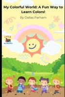 My colorful world : a fun way to learn colors B0C2RYRYLG Book Cover