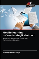 Mobile learning: un'analisi degli abstract: degli articoli pubblicati nel Journal New Technologies in Education 6204052403 Book Cover
