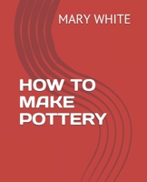 How to Make Pottery (Classic Reprint) 1144195713 Book Cover